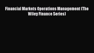 [PDF Download] Financial Markets Operations Management (The Wiley Finance Series) [PDF] Online