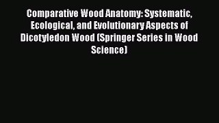PDF Download Comparative Wood Anatomy: Systematic Ecological and Evolutionary Aspects of Dicotyledon