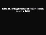 PDF Download Forest Entomology in West Tropical Africa: Forest Insects of Ghana PDF Online