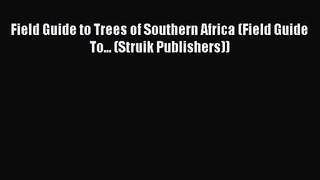 PDF Download Field Guide to Trees of Southern Africa (Field Guide To... (Struik Publishers))