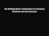 [PDF Download] The Birthday Book: Celebrations for Everyone (Festivals and the Seasons) [Read]