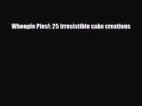PDF Download Whoopie Pies!: 25 irresistible cake creations Read Online