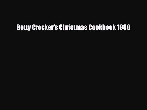PDF Download Betty Crocker's Christmas Cookbook 1988 PDF Full Ebook