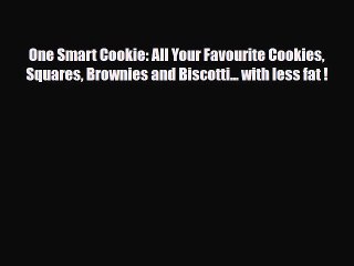 PDF Download One Smart Cookie: All Your Favourite Cookies Squares Brownies and Biscotti...