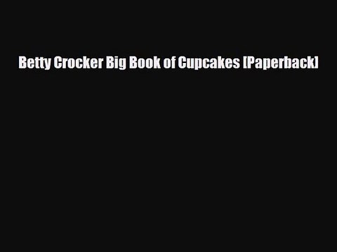 PDF Download Betty Crocker Big Book of Cupcakes [Paperback] PDF Full Ebook
