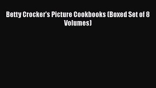 PDF Download Betty Crocker's Picture Cookbooks (Boxed Set of 8 Volumes) Download Online