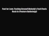 PDF Download Fool for Love: Fooling Around\Nobody's Fool\Fools Rush In (Feature Anthology)