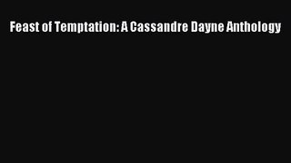 PDF Download Feast of Temptation: A Cassandre Dayne Anthology Download Full Ebook