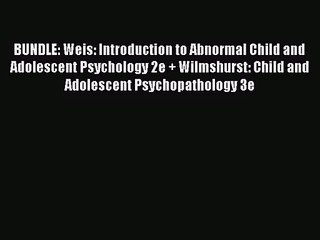 [PDF Download] BUNDLE: Weis: Introduction to Abnormal Child and Adolescent Psychology 2e +