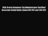 [PDF Download] OCA: Oracle Database 11g Administrator Certified Associate Study Guide: Exams1Z0-051