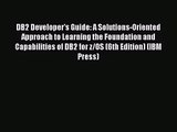 [PDF Download] DB2 Developer's Guide: A Solutions-Oriented Approach to Learning the Foundation