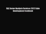 [PDF Download] SQL Server Analysis Services 2012 Cube Development Cookbook [PDF] Online