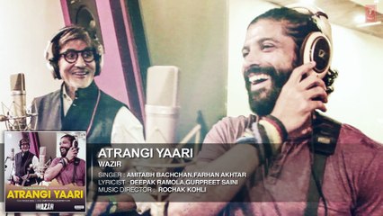 ATRANGI YAARI Full Song (AUDIO) ¦ Wazir ¦ Amitabh Bachchan, Farhan Akhtar ¦ T- Series