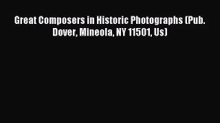 [PDF Download] Great Composers in Historic Photographs (Pub. Dover Mineola NY 11501 Us) [Download]