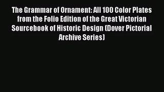 [PDF Download] The Grammar of Ornament: All 100 Color Plates from the Folio Edition of the