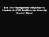 PDF Download Data Clustering: Algorithms and Applications (Chapman & Hall/CRC Data Mining and