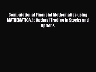 PDF Download Computational Financial Mathematics using MATHEMATICA®: Optimal Trading in Stocks