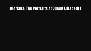 [PDF Download] Gloriana: The Portraits of Queen Elizabeth I [PDF] Online