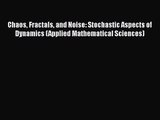 PDF Download Chaos Fractals and Noise: Stochastic Aspects of Dynamics (Applied Mathematical