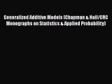 PDF Download Generalized Additive Models (Chapman & Hall/CRC Monographs on Statistics & Applied