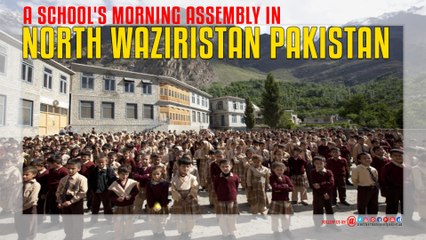 A school's morning assembly in North Waziristan Pakistan