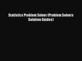 PDF Download Statistics Problem Solver (Problem Solvers Solution Guides) Download Full Ebook