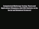 PDF Download Computerized Multistage Testing: Theory and Applications (Chapman & Hall/CRC Statistics