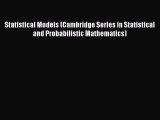 PDF Download Statistical Models (Cambridge Series in Statistical and Probabilistic Mathematics)