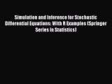 PDF Download Simulation and Inference for Stochastic Differential Equations: With R Examples