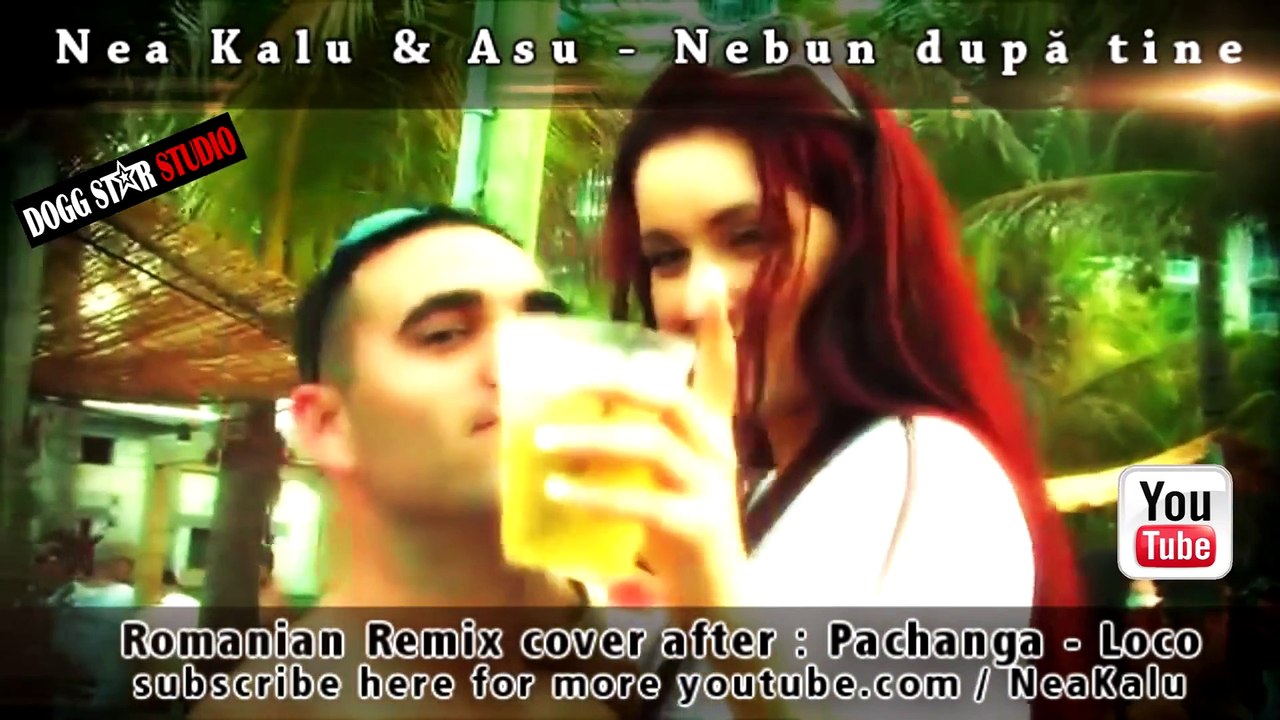 Nea Kalu & Asu - Nebun dupa tine ( Loco Remix )