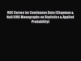 PDF Download ROC Curves for Continuous Data (Chapman & Hall/CRC Monographs on Statistics &
