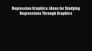 PDF Download Regression Graphics: Ideas for Studying Regressions Through Graphics Download