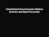 PDF Download Computational Ocean Acoustics (Modern Acoustics and Signal Processing) Download