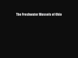 PDF Download The Freshwater Mussels of Ohio Read Online