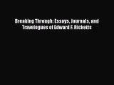 PDF Download Breaking Through: Essays Journals and Travelogues of Edward F. Ricketts Download