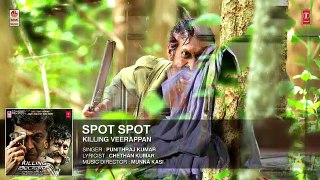 Spot Spot Full Song (Audio) __ Killing Veerappan __ Shivaraj Kumar, Sandeep