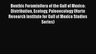 PDF Download Benthic Foraminifera of the Gulf of Mexico: Distribution Ecology Paleoecology