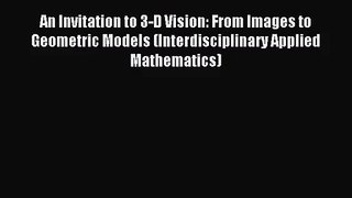 [PDF Download] An Invitation to 3-D Vision: From Images to Geometric Models (Interdisciplinary