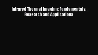 [PDF Download] Infrared Thermal Imaging: Fundamentals Research and Applications [PDF] Full