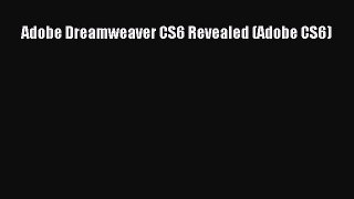 [PDF Download] Adobe Dreamweaver CS6 Revealed (Adobe CS6) [Read] Online