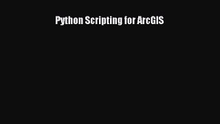 [PDF Download] Python Scripting for ArcGIS [Read] Online
