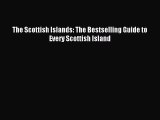 [PDF Download] The Scottish Islands: The Bestselling Guide to Every Scottish Island [Read]