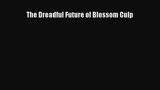 [PDF Download] The Dreadful Future of Blossom Culp [Read] Full Ebook