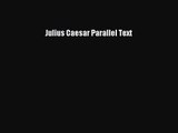 [PDF Download] Julius Caesar Parallel Text [Download] Full Ebook