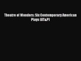 [PDF Download] Theatre of Wonders: Six Contemporary American Plays (AT&P) [PDF] Online