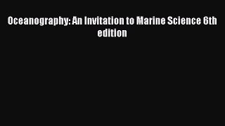 PDF Download Oceanography: An Invitation to Marine Science 6th edition PDF Online
