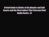 PDF Download A Field Guide to Shells of the Atlantic and Gulf Coasts and the West Indies (The