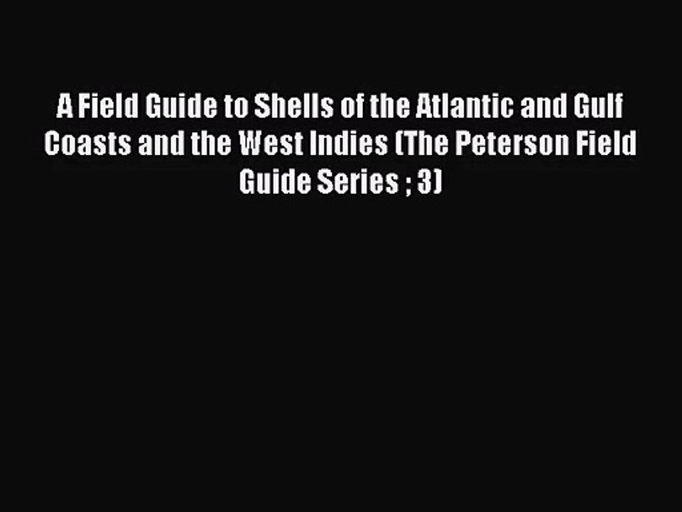 PDF Download A Field Guide to Shells of the Atlantic and Gulf Coasts and the West Indies (The