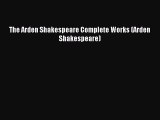 [PDF Download] The Arden Shakespeare Complete Works (Arden Shakespeare) [Download] Online