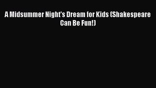 [PDF Download] A Midsummer Night's Dream for Kids (Shakespeare Can Be Fun!) [Download] Full